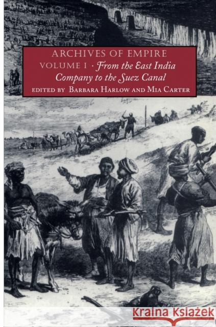 Archives of Empire: From the East India Company to the Suez Canal Harlow, Barbara 9780822331643 Duke University Press