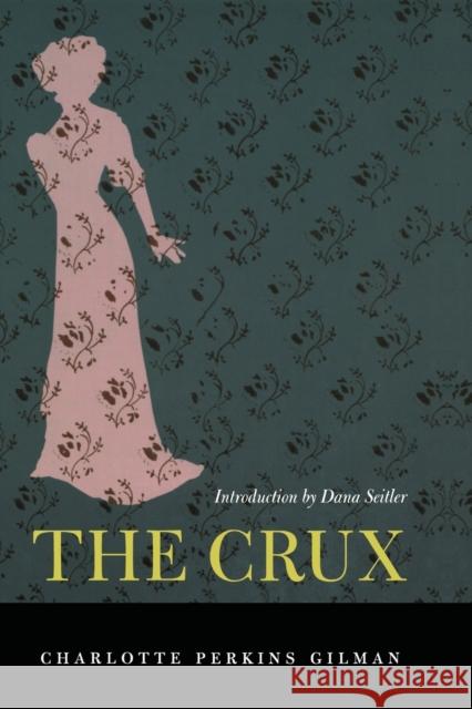 The Crux Charlotte Perkins Gilman Dana Seitler 9780822331674