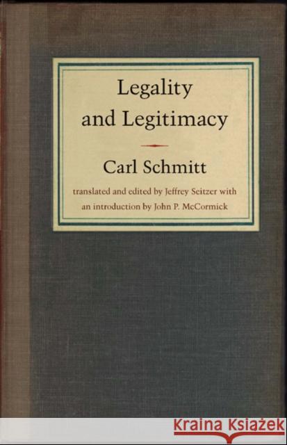Legality and Legitimacy Carl Schmitt Jeffrey Seitzer John P. McCormick 9780822331742 Duke University Press