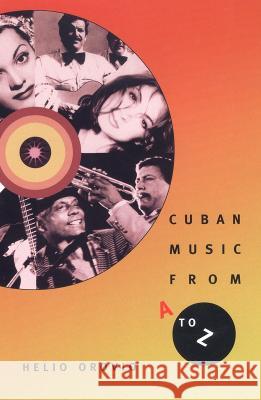 Cuban Music from A to Z Orovio, Helio 9780822331865 Duke University Press