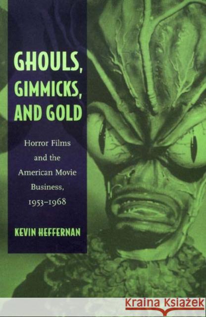 Ghouls, Gimmicks, & Gold-CL Kevin Heffernan 9780822332022 Duke University Press