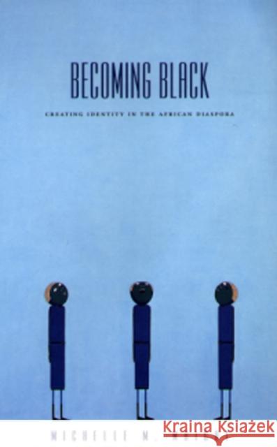 Becoming Black: Creating Identity in the African Diaspora Wright, Michelle M. 9780822332114