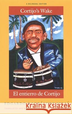 El Entierro de Cortijo/Cortijo's Wake Rodríguez Juliá, Edgardo 9780822332169 Duke University Press