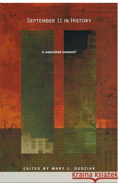September 11 in History: A Watershed Moment? Dudziak, Mary L. 9780822332299 Duke University Press