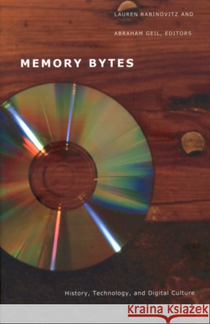 Memory Bytes: History, Technology, and Digital Culture Rabinovitz, Lauren 9780822332411 Duke University Press