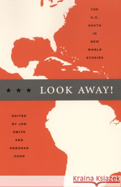 Look Away!: The U.S. South in New World Studies Smith                                    Jon Smith Deborah Cohn 9780822333043 Duke University Press