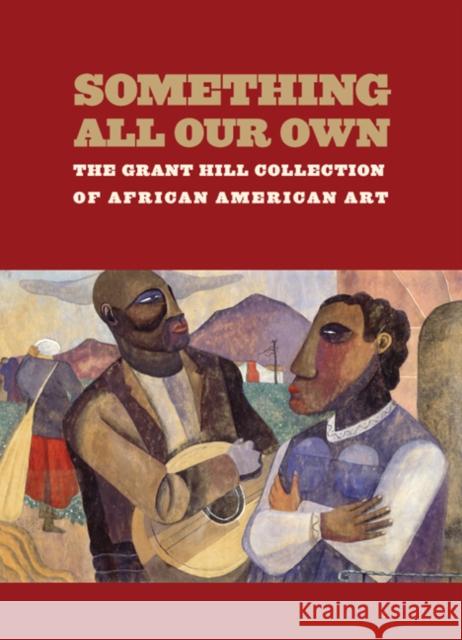 Something All Our Own: The Grant Hill Collection of African American Art Hill, Grant 9780822333180