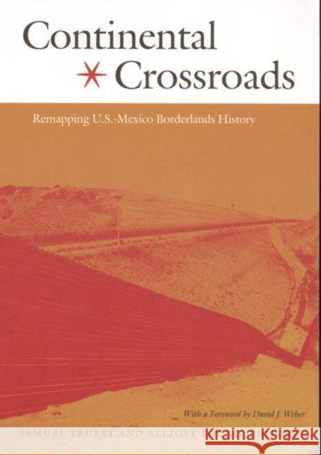 Continental Crossroads: Remapping U.S.-Mexico Borderlands History Truett, Samuel 9780822333531 Duke University Press