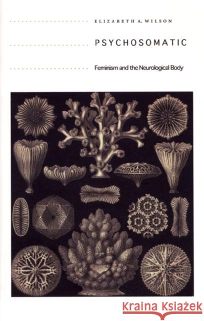 Psychosomatic: Feminism and the Neurological Body Wilson, Elizabeth A. 9780822333562 Duke University Press