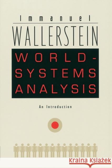 World-Systems Analysis: An Introduction Wallerstein, Immanuel 9780822334422