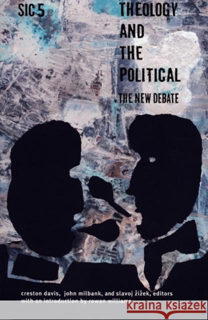 Theology and the Political: The New Debate, Sic V Creston Davis Slavoj Zizek John Milbank 9780822334606 Duke University Press