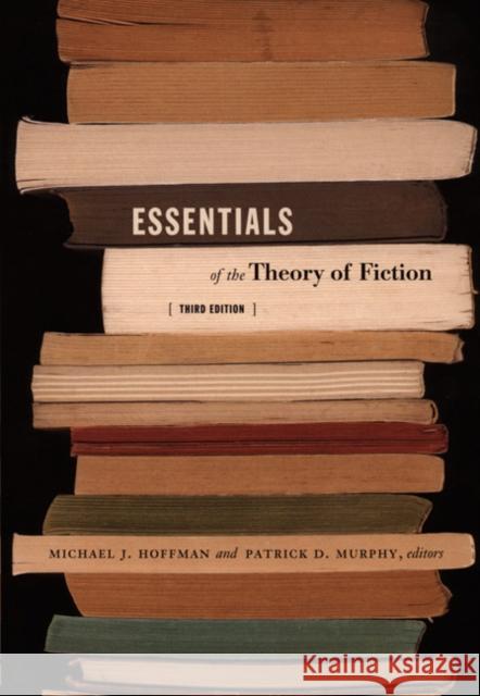 Essentials of the Theory of Fiction Michael J. Hoffman Patrick D. Murphy 9780822335092 Duke University Press