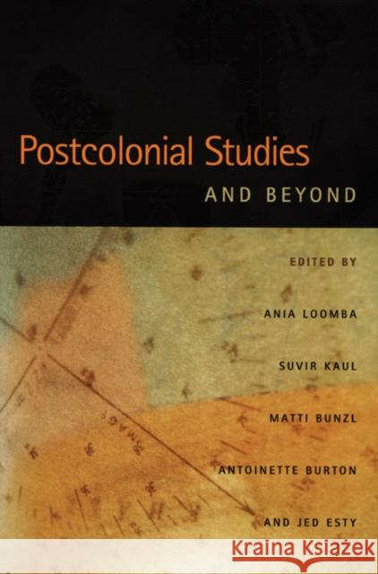 Postcolonial Studies and Beyond Ania Loomba Suvir Kaul Antoinette Burton 9780822335115