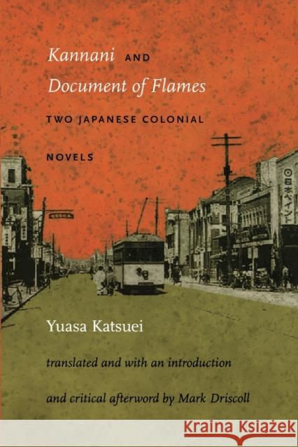 Kannani and Document of Flames: Two Japanese Colonial Novels Yuasa, Katsuei 9780822335177 Duke University Press