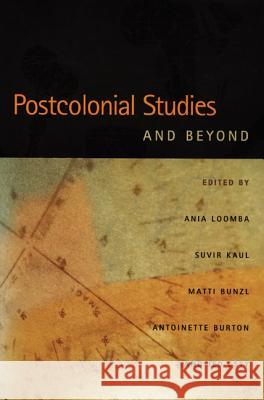 Postcolonial Studies and Beyond Ania Loomba Suvir Kaul Antoinette Burton 9780822335238 Duke University Press