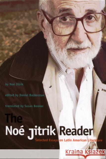 The Noé Jitrik Reader: Selected Essays on Latin American Literature Jitrik, Noe 9780822335337 Duke University Press