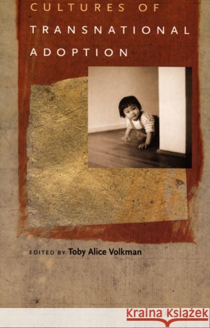 Cultures of Transnational Adoption Volkman, Toby Alice 9780822335764 Duke University Press