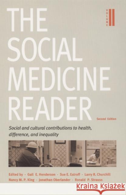 The Social Medicine Reader, Second Edition: Volume Two: Social and Cultural Contributions to Health, Difference, and Inequality Henderson, Gail E. 9780822335931 Duke University Press