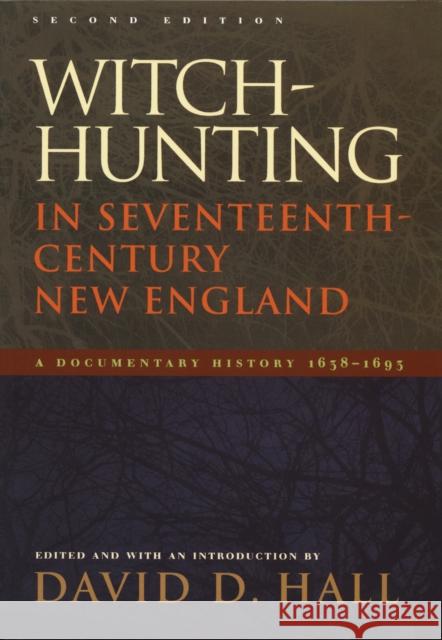Witch-Hunting in Seventeenth-Century New England: A Documentary History 1638-1693, Second Edition Hall, David D. 9780822336136 Duke University Press