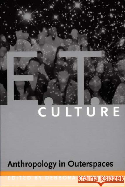 E.T. Culture: Anthropology in Outerspaces Battaglia, Debbora 9780822336211 Duke University Press