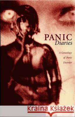 Panic Diaries: A Genealogy of Panic Disorder Orr, Jackie 9780822336235 Duke University Press