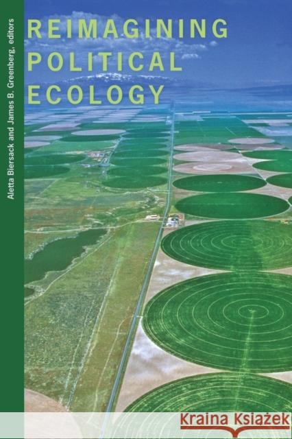 Reimagining Political Ecology Aletta Biersack 9780822336723