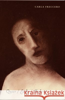 Queer/Early/Modern Carla Freccero Carla Freccero                           Michele Ainabarale 9780822336785