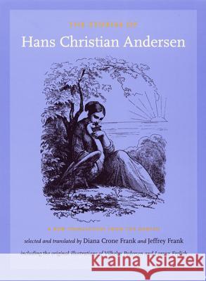 The Stories of Hans Christian Andersen: A New Translation from the Danish Hans Christian Andersen Vilhelm Pedersen Diana Crone Frank 9780822336938