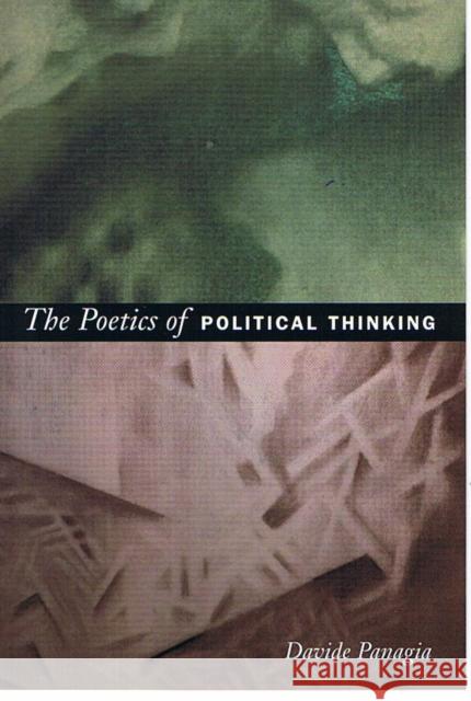 The Poetics of Political Thinking Panagia, Davide 9780822337065 Duke University Press