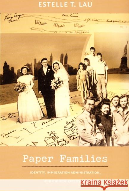 Paper Families: Identity, Immigration Administration, and Chinese Exclusion Lau, Estelle T. 9780822337355 Duke University Press