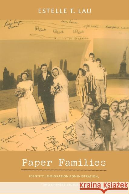 Paper Families: Identity, Immigration Administration, and Chinese Exclusion Lau, Estelle T. 9780822337478 Duke University Press