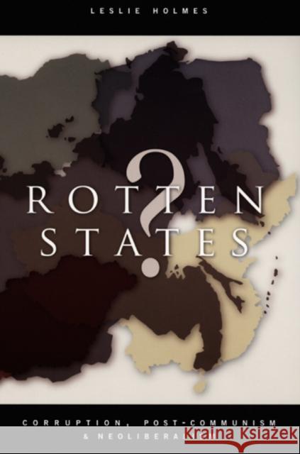 Rotten States?: Corruption, Post-Communism, and Neoliberalism Holmes, Leslie 9780822337799 Duke University Press