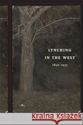 Lynching in the West: 1850-1935 Gonzales-Day, Ken 9780822337942 Duke University Press