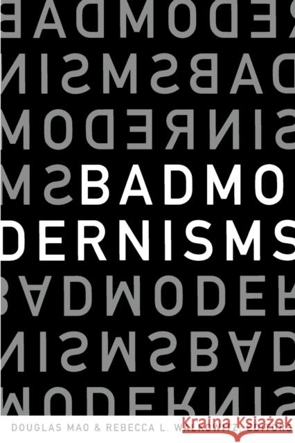 Bad Modernisms Douglas Mao Rebecca L. Walkowitz 9780822337973