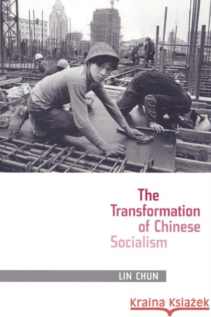 The Transformation of Chinese Socialism Chun Lin 9780822337980