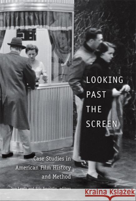Looking Past the Screen: Case Studies in American Film History and Method Lewis, Jon 9780822338215 Duke University Press