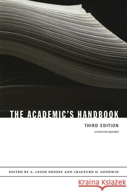 The Academic's Handbook A. Leigh Deneef Craufurd D. Goodwin 9780822338741