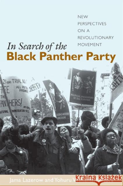 In Search of the Black Panther Party: New Perspectives on a Revolutionary Movement Lazerow, Jama 9780822338901 Duke University Press