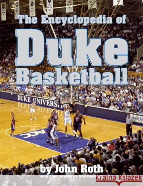 The Encyclopedia of Duke Basketball John Roth Ned Hinshaw 9780822339045 Duke University Press