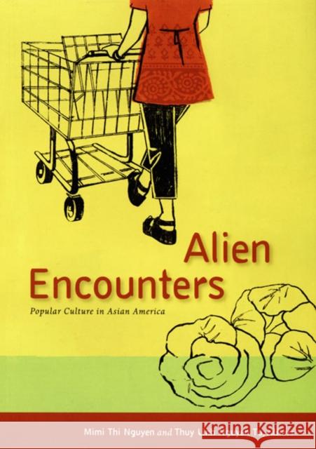 Alien Encounters: Popular Culture in Asian America Tu, Thuy Linh Nguyen 9780822339229 Duke University Press