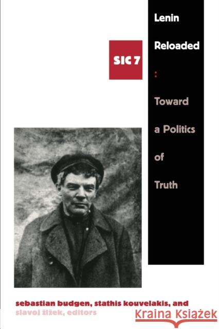 Lenin Reloaded: Toward a Politics of Truth, Sic VII Budgen, Sebastian 9780822339410