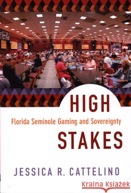 High Stakes: Florida Seminole Gaming and Sovereignty Cattelino, Jessica 9780822342090 Duke University Press