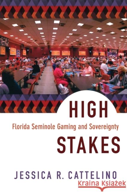 High Stakes: Florida Seminole Gaming and Sovereignty Cattelino, Jessica 9780822342274 Duke University Press