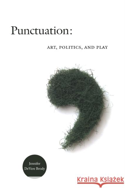 Punctuation: Art, Politics, and Play Brody, Jennifer DeVere 9780822342359 Duke University Press