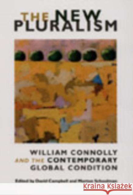 The New Pluralism: William Connolly and the Contemporary Global Condition David Campbell 9780822342465 Duke University Press