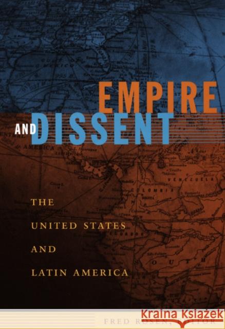 Empire and Dissent: The United States and Latin America Fred Rosen 9780822342557 Duke University Press