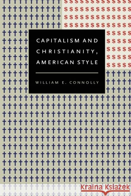 Capitalism and Christianity, American Style William E. Connolly 9780822342724