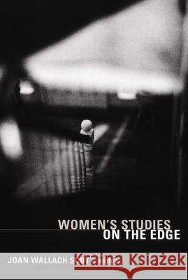 Women's Studies on the Edge Joan Wallac 9780822342748 Duke University Press