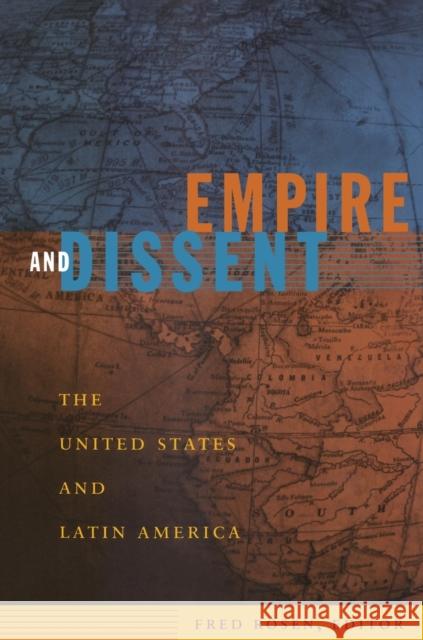 Empire and Dissent: The United States and Latin America Rosen, Fred 9780822342786 Duke University Press