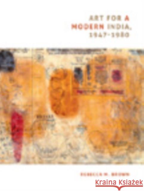 Art for a Modern India, 1947-1980 Rebecca M. Brown 9780822343554 Duke University Press